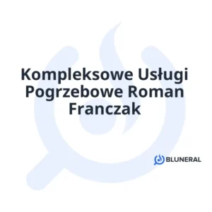 Kompleksowe Usługi Pogrzebowe Roman Franczak