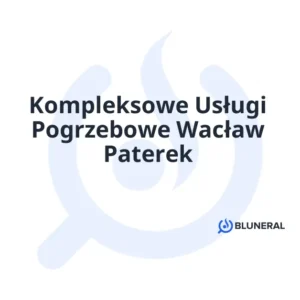 Kompleksowe Usługi Pogrzebowe Wacław Paterek