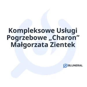 Kompleksowe Usługi Pogrzebowe „Charon” Małgorzata Zientek