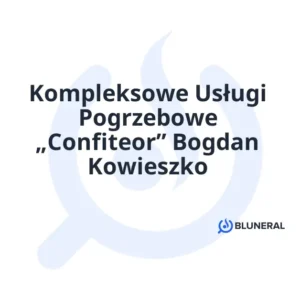Kompleksowe Usługi Pogrzebowe „Confiteor” Bogdan Kowieszko