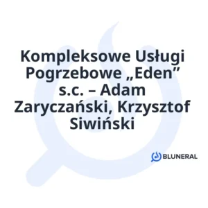 Kompleksowe Usługi Pogrzebowe „Eden” s.c. – Adam Zaryczański, Krzysztof Siwiński
