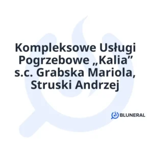 Kompleksowe Usługi Pogrzebowe „Kalia” s.c. Grabska Mariola, Struski Andrzej