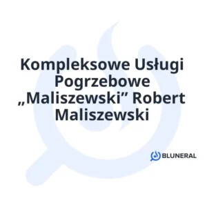 Kompleksowe Usługi Pogrzebowe „Maliszewski” Robert Maliszewski