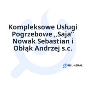 Kompleksowe Usługi Pogrzebowe „Saja” Nowak Sebastian i Obłąk Andrzej s.c.