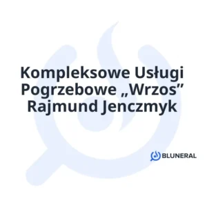 Kompleksowe Usługi Pogrzebowe „Wrzos” Rajmund Jenczmyk