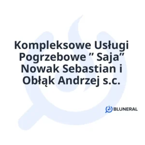 Kompleksowe Usługi Pogrzebowe ” Saja” Nowak Sebastian i Obłąk Andrzej s.c.