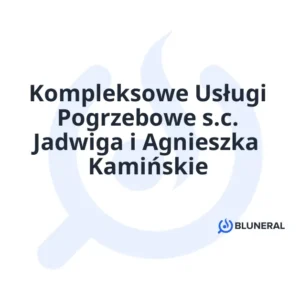 Kompleksowe Usługi Pogrzebowe s.c. Jadwiga i Agnieszka Kamińskie
