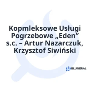Kopmleksowe Usługi Pogrzebowe „Eden” s.c. – Artur Nazarczuk, Krzysztof Siwiński