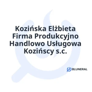 Kozińska Elżbieta Firma Produkcyjno Handlowo Usługowa Kozińscy s.c.