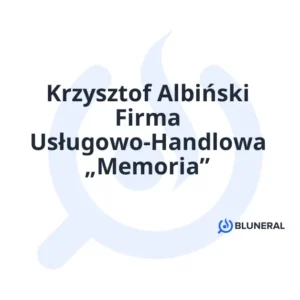 Krzysztof Albiński Firma Usługowo-Handlowa „Memoria”