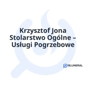 Krzysztof Jona Stolarstwo Ogólne – Usługi Pogrzebowe