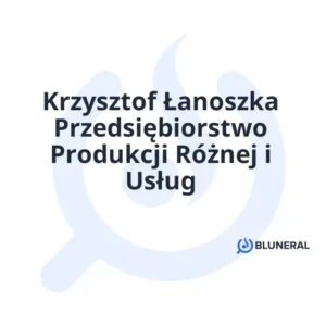 Krzysztof Łanoszka Przedsiębiorstwo Produkcji Różnej i Usług