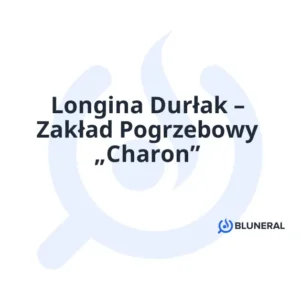 Longina Durłak – Zakład Pogrzebowy „Charon”