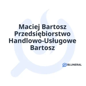 Maciej Bartosz Przedsiębiorstwo Handlowo-Usługowe Bartosz