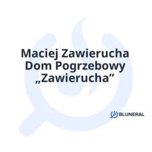 Maciej Zawierucha Dom Pogrzebowy „Zawierucha”