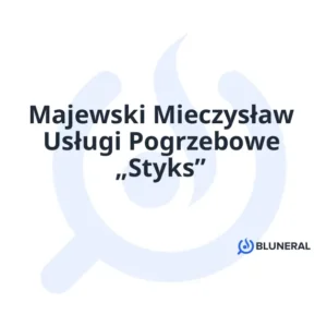 Majewski Mieczysław Usługi Pogrzebowe „Styks”