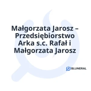 Małgorzata Jarosz – Przedsiębiorstwo Arka s.c. Rafał i Małgorzata Jarosz