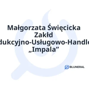 Małgorzata Święcicka Zakłd Produkcyjno-Usługowo-Handlowy „Impala”