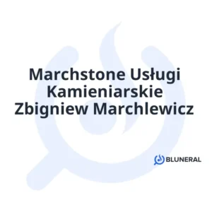 Marchstone Usługi Kamieniarskie Zbigniew Marchlewicz