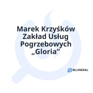 Marek Krzyśków Zakład Usług Pogrzebowych „Gloria”