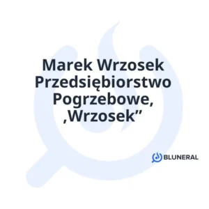 Marek Wrzosek Przedsiębiorstwo Pogrzebowe, ,Wrzosek”