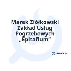 Marek Ziółkowski Zakład Usług Pogrzebowych „Epitafium”