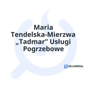 Maria Tendelska-Mierzwa „Tadmar” Usługi Pogrzebowe