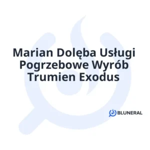 Marian Dolęba Usługi Pogrzebowe Wyrób Trumien Exodus
