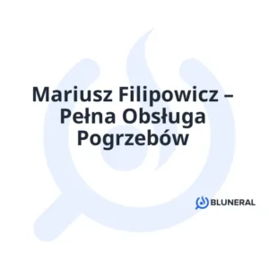 Mariusz Filipowicz – Pełna Obsługa Pogrzebów