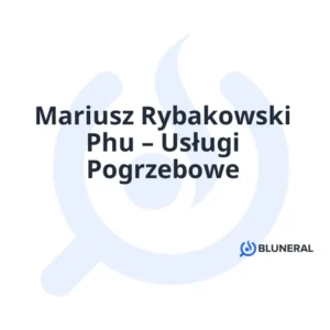 Mariusz Rybakowski Phu – Usługi Pogrzebowe