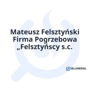 Mateusz Felsztyński Firma Pogrzebowa „Felsztyńscy s.c.