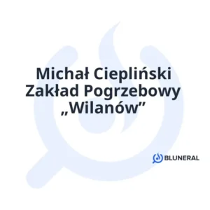 Michał Ciepliński Zakład Pogrzebowy „Wilanów”