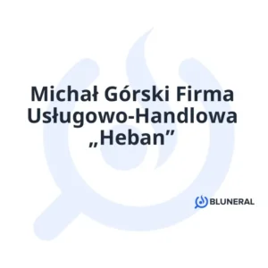 Michał Górski Firma Usługowo-Handlowa „Heban”