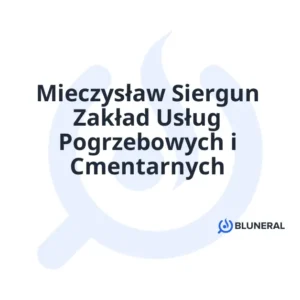 Mieczysław Siergun Zakład Usług Pogrzebowych i Cmentarnych