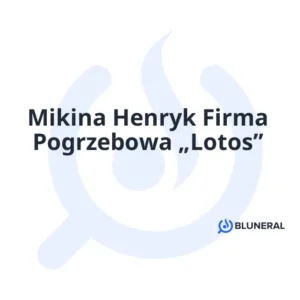 Mikina Henryk Firma Pogrzebowa „Lotos”