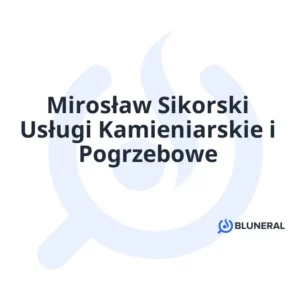 Mirosław Sikorski Usługi Kamieniarskie i Pogrzebowe
