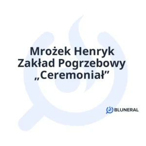 Mrożek Henryk Zakład Pogrzebowy „Ceremoniał”