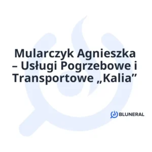 Mularczyk Agnieszka – Usługi Pogrzebowe i Transportowe „Kalia”