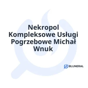Nekropol Kompleksowe Usługi Pogrzebowe Michał Wnuk