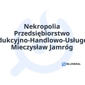 Nekropolia Przedsiębiorstwo Produkcyjno-Handlowo-Usługowe Mieczysław Jamróg