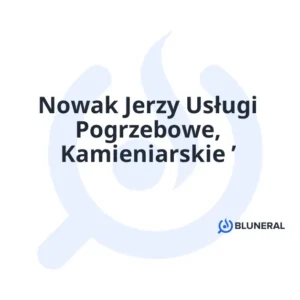 Nowak Jerzy Usługi Pogrzebowe, Kamieniarskie ’