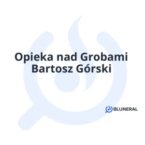 Opieka nad Grobami Bartosz Górski