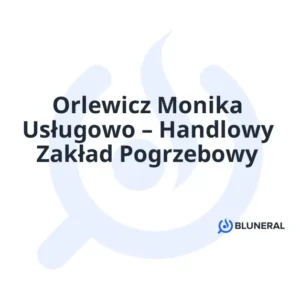Orlewicz Monika Usługowo – Handlowy Zakład Pogrzebowy