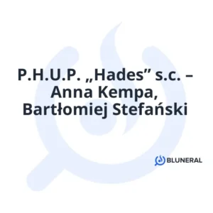 P.H.U.P. „Hades” s.c. – Anna Kempa, Bartłomiej Stefański