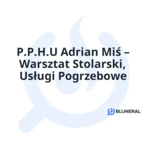 P.P.H.U Adrian Miś – Warsztat Stolarski, Usługi Pogrzebowe
