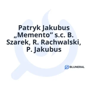 Patryk Jakubus „Memento” s.c. B. Szarek, R. Rachwalski, P. Jakubus