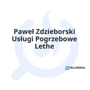 Paweł Zdzieborski Usługi Pogrzebowe Lethe