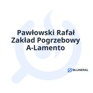 Pawłowski Rafał Zakład Pogrzebowy A-Lamento