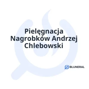 Pielęgnacja Nagrobków Andrzej Chlebowski