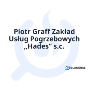 Piotr Graff Zakład Usług Pogrzebowych „Hades” s.c.